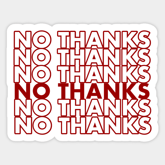 No thanks Sticker by hrose524